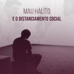 Mau h�lito: como � o distanciamento social?